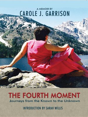 cover image of The Fourth Moment, Journeys from the Known to the Unknown, a Memoir